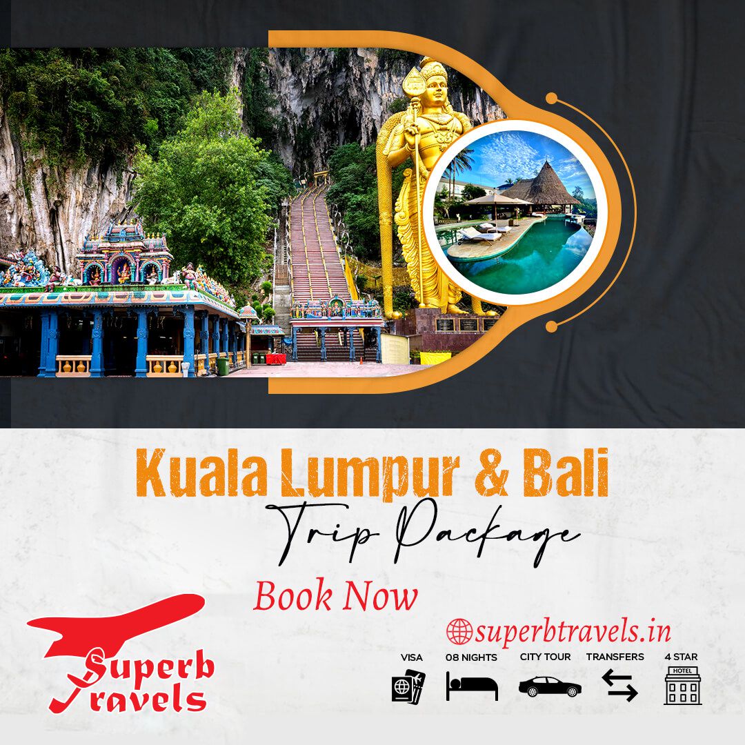 Kuala Lumpur & Bali Trip Package Book Now VISA Superb ravels superbtravels.in 08 NIGHTS CITY TOUR TRANSFERS 4STAR 