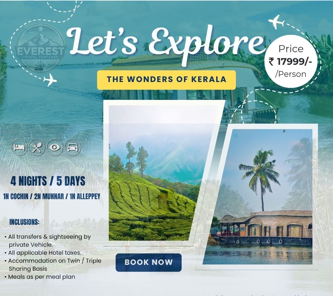  Let Us Explore ₹ 17999/- Price THE WONDERS OF KERALA /Person 4 NIGHTS 5 DAYS 1N COCHIN 2H MUNNAR 1N ALLEPPEY INCLUSIONS: - Transfers and sightseeing by private vehicle. All applicable hotel taxes. Accommodation on a twin-sharing basis · Meals as per meal plan Triple BOOKNOW BOK NOW. Superb Travels Moradabad